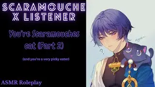 [ASMR]You're Scaramouches picky cat - Genshin Impact ASMR