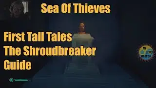 Sea Of Thieves First Tall Tales The Shroudbreaker Guide