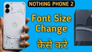 how to change font size in nothing phone 2, font size change Karen