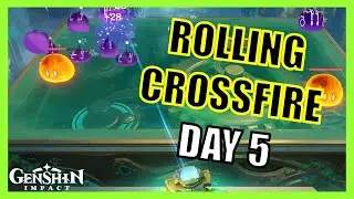 Day 5: Rolling Crossfire (Limit Testing) - Genshin Impact