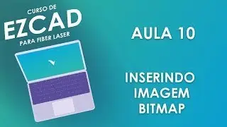 Como inserir imagem bitmap | Curso de Ezcad para Fiber Laser