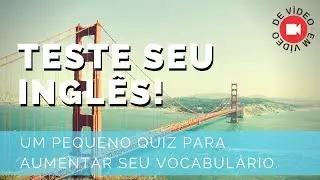 Quiz - Teste seu Inglês 1 - By Jorge Vaz - De Vídeo Em Vídeo