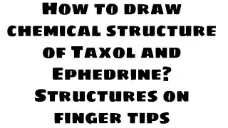 How to draw chemical Structure of Ephedrine And Taxol || Structures on finger tips || Pharmacognosy