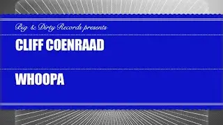 Cliff Coenraad - Whoopa [Big & Dirty Recordings]