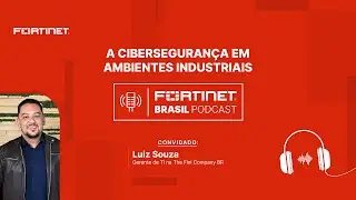 Episódio 24 | Fini - A cibersegurança em ambientes industriais