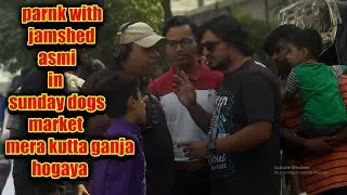 prank with jamshed asmi in sunday dogs market (Asad Brohi vlog)