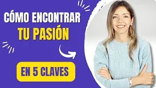 Cómo Encontrar Lo Que Te Apasiona En La Vida