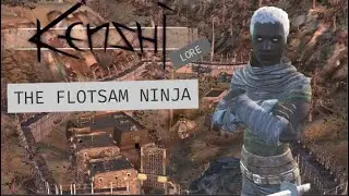 The Flotsam Ninja | Kenshi Faction Lore