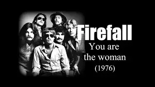 Firefall  - You are the woman( 1976)