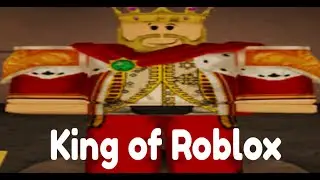 i am the KING of roblox