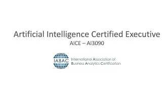 Artificial Intelligence Certified Executive - AICE - IABAC Global Certifications