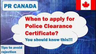 Things to know about Police Clearance Certificate to avoid PR Rejection. When to apply? Canada PR Tp