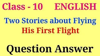 Two stories about flying question answer | his first flight question answer class 10th
