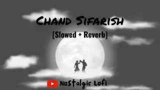 Chand Sifarish [Slowed+ Reverb] | Shaan | Kailash Kher | Fanaa | Kajol , Amir |