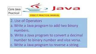 Core Java Practical |Practical 2 Java Basic |addition conversion of binary number | reverse a string