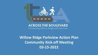 Willow Ridge Parkview Action Plan Kickoff Meeting 03-15-2022