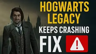 Hogwarts Legacy Keeps Crashing Fix | Ultimate PC Crash Repair Guide for Smooth Gameplay