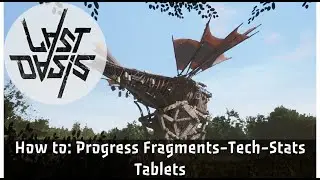 Last Oasis How to Progress - Fragments / Tech Tree / Player Stats / Tablets