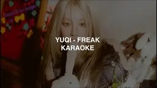 YUQI - 'FREAK' KARAOKE