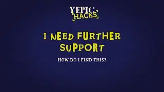 How do I find further support? - Yepic Hacks
