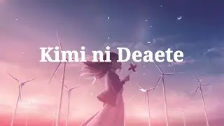 Lagu Jepang~  Shimamo- Kimi ni Deaete [ 君に出逢えて] (Lirik terjemahan+Romaji)
