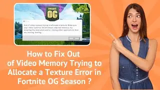 How to Fix Out of Video Memory Trying to Allocate a Texture Error ? - Step-by-Step