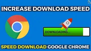 How to Increase Downloading Speed in Google Chrome | Speed Up Google Chrome Downloading |Slow Chrome