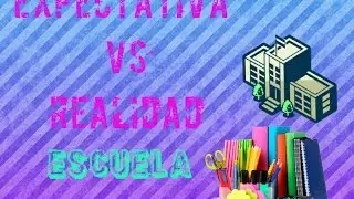 EXPECTATIVA  VS REALIDAD  DE LA ESCUELA| MAYBELLINE GUERRA