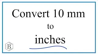 Convert 10 Millimeters to Inches