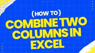 How To Combine Two Columns In Excel