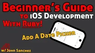 25 - iOS Development With Ruby using RubyMotion - Adding a Date Picker and Changing Values