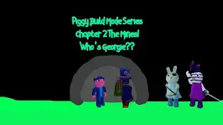 Piggy Build Mode Series Chapter 2! The Mines