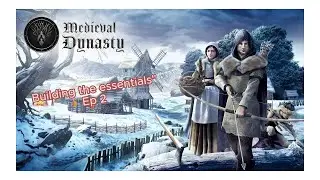 Medieval Dynasty " Building the essentials" Ep 2
