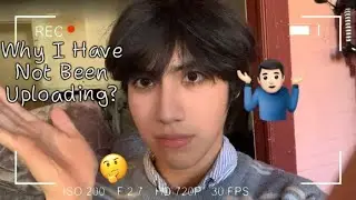 Why I haven’t been uploading ( Did y’all miss me 🤔❓)