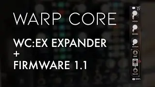 WC:EX – EG/VCA Expander for Warp Core + Firmware v1.1 Launch