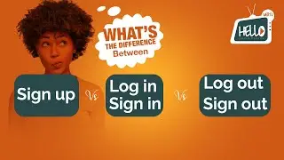WHAT'S THE DIFFERENCE BETWEEN SIGN UP/SIGN IN / LOG IN / LOG OUT / SIGN OUT