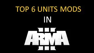 ArmA 3 - TOP 6 Units MODS [2015]