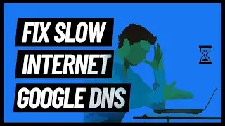 Fix for Slow Internet on Windows 10 (Google DNS)