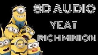 8D Audio~  Yeat - Rich Minion 