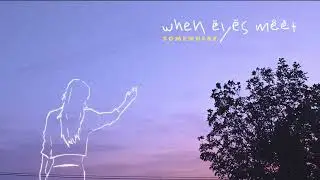 When Eyes Meet - Somewhere feat. Rebeca Gallardo [Visualizer]