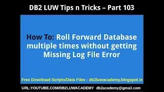 DB2 Tips n Tricks Part 103 - How To Rollforward multiple times w/o missing log file Error