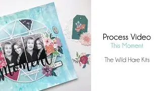 Process Video This Moment (The Wild Hare Kits)