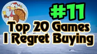 Entry #11 - Top 20 Games I Regret Buying