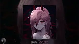 LOWX - EXCUSED (slowed + reverb)