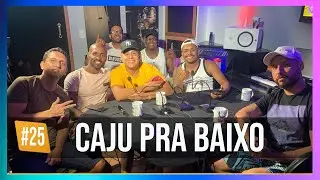 CAJU PRA BAIXO | Podcast do Pagodeiro #25