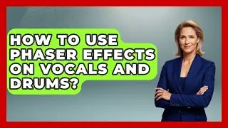How To Use Phaser Effects On Vocals And Drums? - Music Producer Mastery