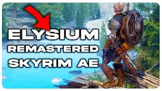 New Elysium Remastered 3.0 Skyrim AE Modpack - One of The BIGGEST Updates Yet