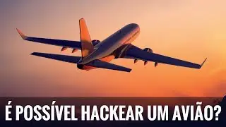 É POSSÍVEL HACKEAR UM AVIÃO?