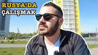 RUSYA'DA ÇALIŞMAK!