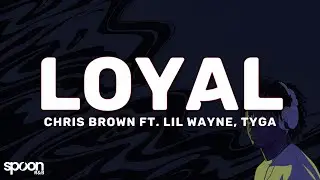 Chris Brown - Loyal (Lyrics) ft. Lil Wayne, Tyga